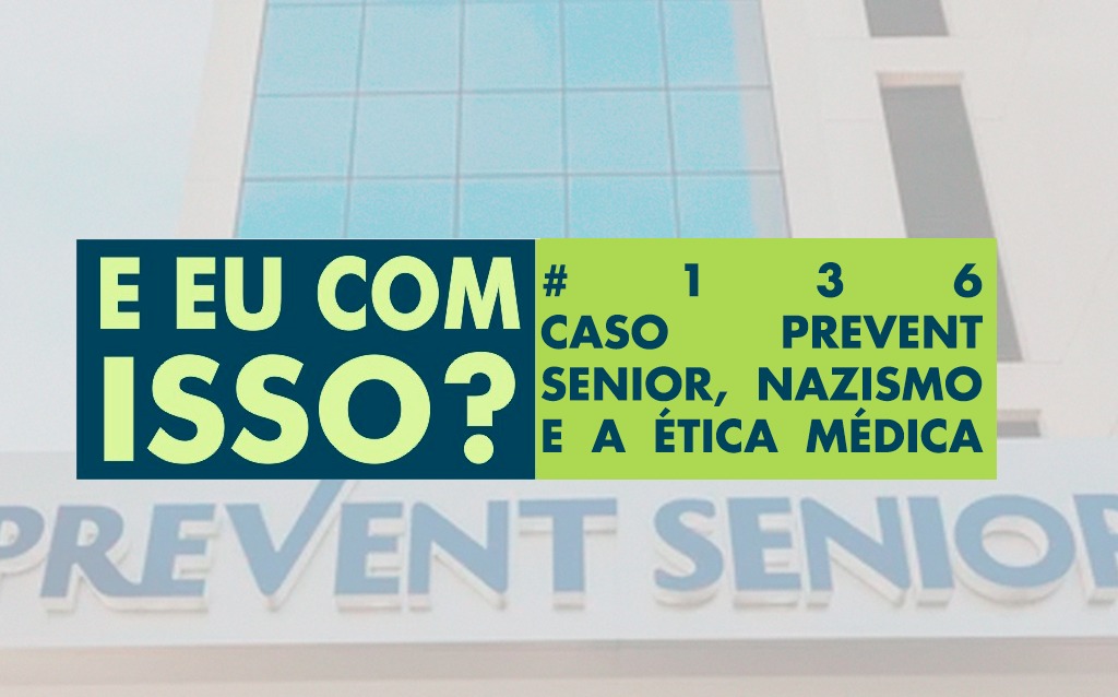 Prevent Etica Caso Prevent Senior, nazismo e a ética médica - Instituto Brasil Israel
