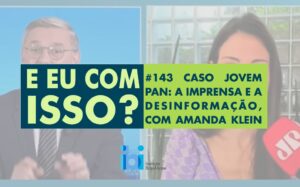 Caso Jovem Pan: A imprensa e a desinformação, com Amanda Klein