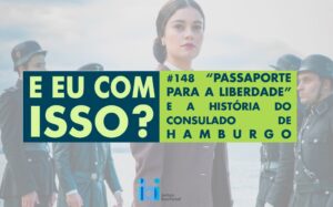 “Passaporte para a liberdade” e a história do consulado de Hamburgo