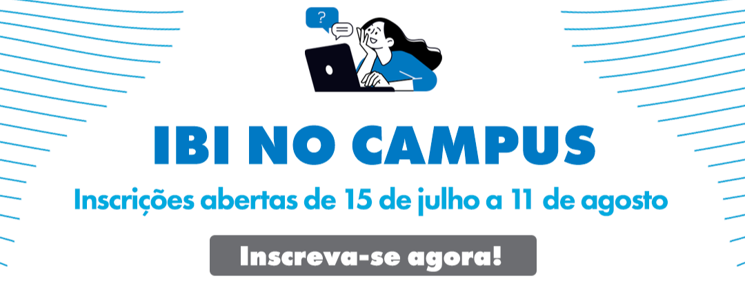 IBI no Campus: inscrições abertas | 2º semestre de 2025