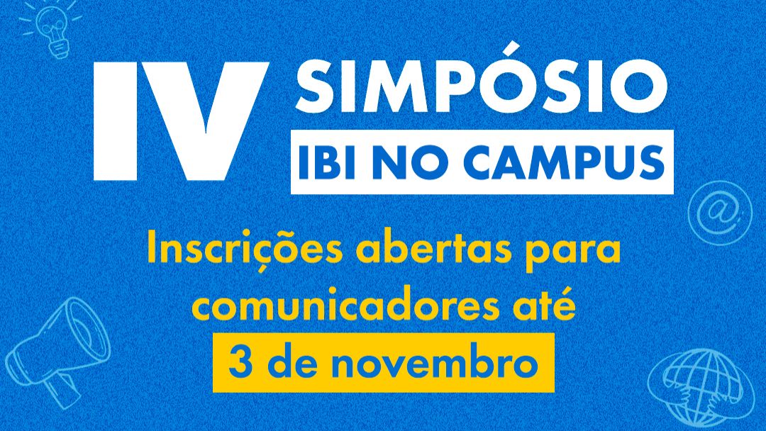 IV Simpósio IBI no Campus: Inscrições abertas para comunicadores