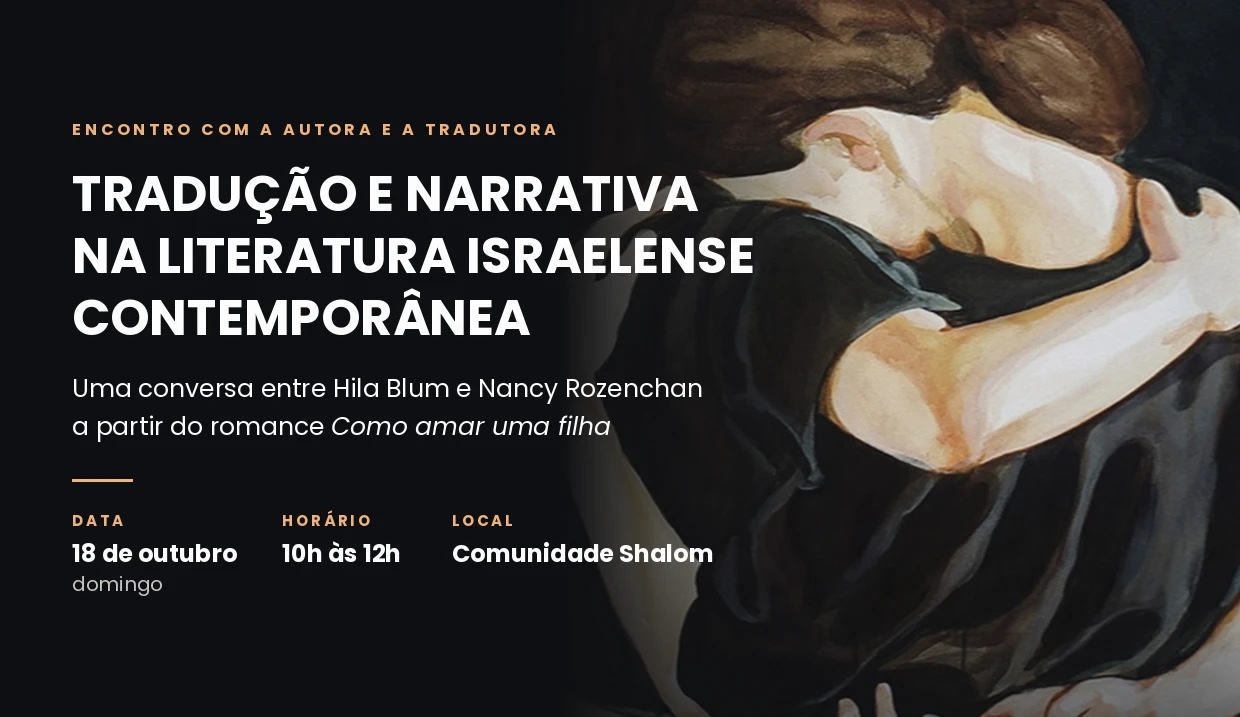 Cartaz do encontro Tradução e narrativa na literatura israelense contemporânea, com Hila Blum e Nancy Rozenchan